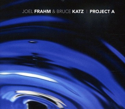 JOEL FRAHM AND BRUCE KATZ - Project A - CD