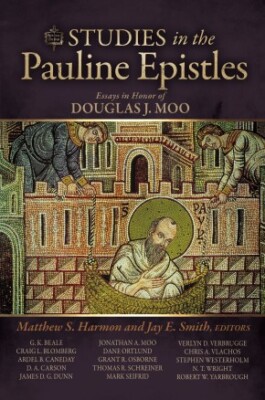Studies in the Pauline Epistles: Essays in Honor of Douglas J. Moo .. NEW
