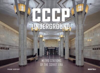 CCCP Underground : Metro Stations of the Soviet Era, Hardcover by Herfort, Fr...