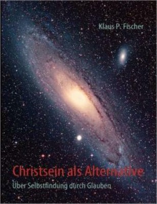 Christsein Als Alternative: ?Ber Selbstfindung Durch Glauben