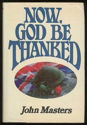 John MASTERS / Now God Be Thanked 1st Edition 1979
