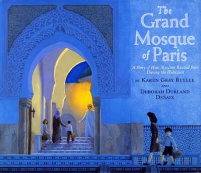 The Grand Mosque of Paris: A Story of How Muslims Rescued Jews During the: New
