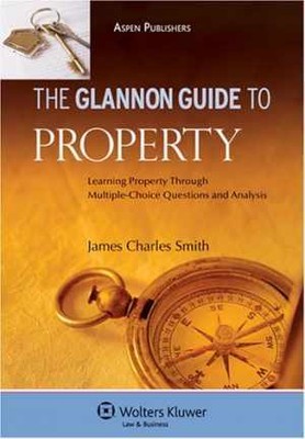 The Glannon Guide to Property: - Paperback, by Smith James Charles - Very Good