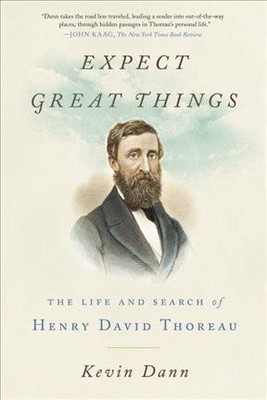 Expect Great Things : The Life and Search of Henry David Thoreau, Paperback b...