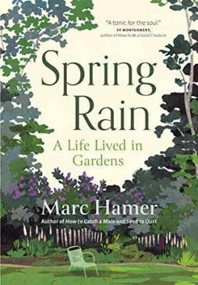 Spring Rain: A Life Lived in Gardens - Hardcover, by Hamer Marc - Good