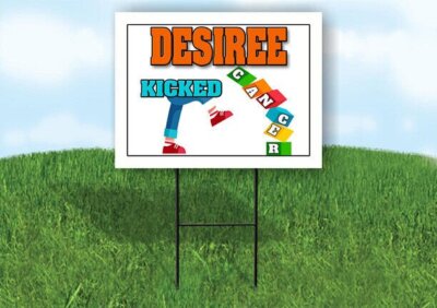 DESIREE KICKED CANCER 18in x 24in Yard sign with Stand