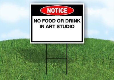 Notice No Food or Drink in Art Studio 18x24 in Yard Road Sign w/ Stand