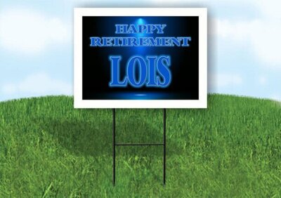 LOIS RETIREMENT BLUE 18 in x 24 in Yard Sign Road Sign with Stand