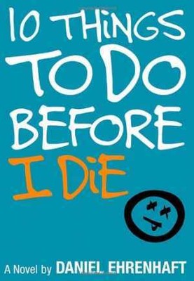 10 Things to Do Before I Die - Hardcover, by Ehrenhaft Daniel - Acceptable n