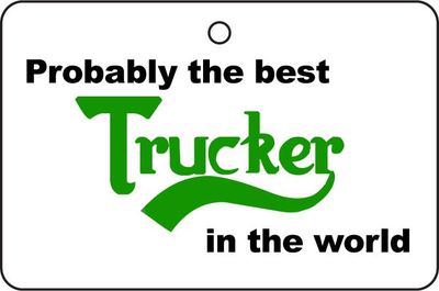 Desodorisant De Voiture PROBABLY THE BEST TRUCKER
