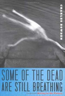 Some of the Dead Are Still Breathing: - Hardcover, by Bowden Charles - Good