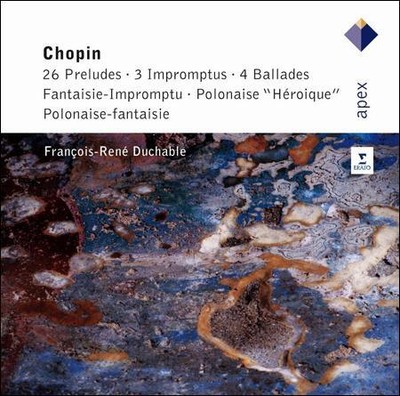 FRANÇOIS-RENÉ DUCHÂBLE CHOPIN: 26 PRELUDES; 3 IMPROMPTUS; 4 BALLADES; FANTAISIE 