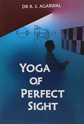 Yoga of Perfect Sight - Paperback, by Dr. R.S. Agarwal - Good