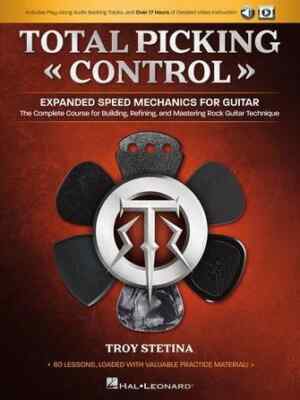 Total Picking Control - Expanded Speed Mechanics for Guitar - The Complete Co...