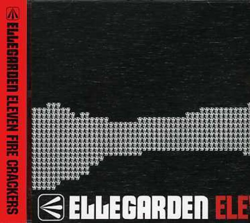 Ｅｌｌｅｇａｒｄｅｎ「Ｅｌｅｖｅｎ　ｆｉｒｅ　ｃｒａｃｋｅｒｓ」 Ellegarden – Eleven Fire Crackers – CD (Album), 2006