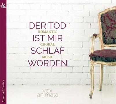 VOX ANIMATA TOD IST MIR SCHLAF WORDEN: ROMANTIC CHORAL MUSIC NEW CD