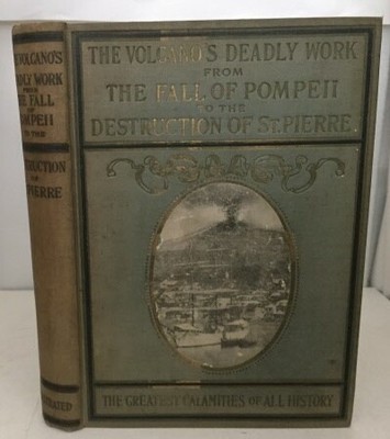 The Volcano's Deadly Work From the Fall of Popeii to the Destruction of St.