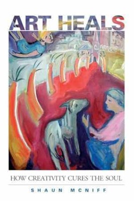 Art Heals: How Creativity Cures the Soul - Paperback, by McNiff Shaun - Good