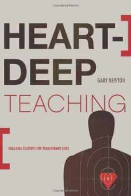 Heart-Deep Teaching: Engaging Students for - Paperback, by Newton Gary C. - Good