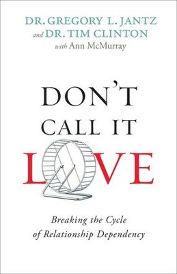 Don't Call It Love: Breaking the Cycle of Relationship Dependency .. NEW