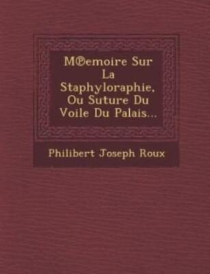 M Emoire Sur La Staphyloraphie, Ou Suture Du Voile Du Palais