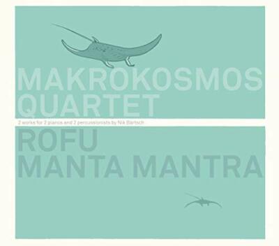 ROFU MANTA MANTRA - MAKROKOSMOS QUARTET [CD]