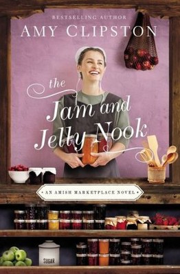 The Jam and Jelly Nook (An Amish Marketplace Novel) .. NEW