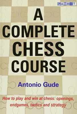 A Complete Chess Course - Hardcover, by Gude Antonio - Very Good