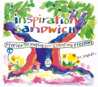 Inspiration Sandwich: Stories to Inspire Our Creative Freedom - Paperback - GOOD