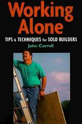 Working Alone: Tips and Techniques for Solo - Hardcover, by Carroll John - Good
