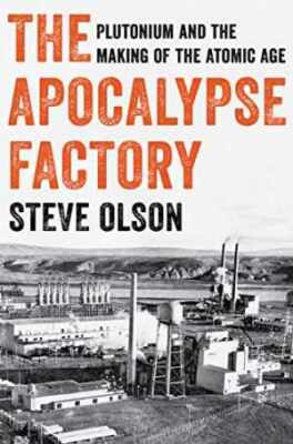 The Apocalypse Factory: Plutonium and - Hardcover, by Olson Steve - Very Good