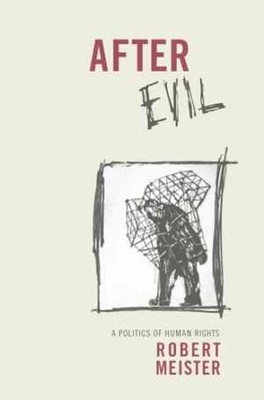 After Evil: A Politics of Human Rights - Paperback, by Meister Robert - New h