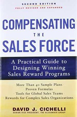Compensating the Sales Force: A Practical - Hardcover, by Cichelli David - Good