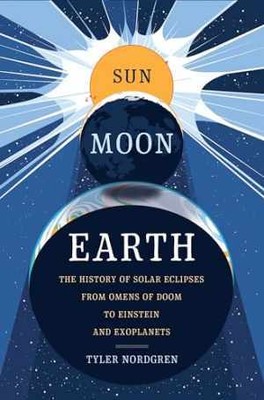 Sun Moon Earth: The History of Solar - Hardcover, by Nordgren Tyler - New h
