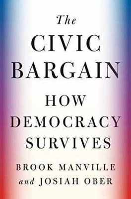 The Civic Bargain: How - Hardcover, by Manville Brook; Ober - Very Good