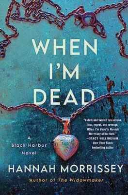When I'm Dead: A Black Harbor Novel - Hardcover, by Morrissey Hannah - Good