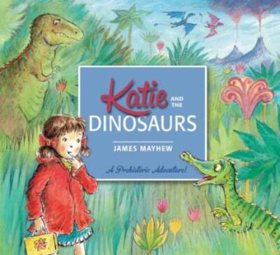 Katie and the Dinosaurs - Paperback By Mayhew, James - GOOD