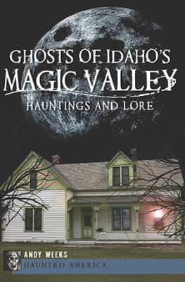 Ghosts of Idaho's Magic Valley, Idaho, Haunted America, Paperback