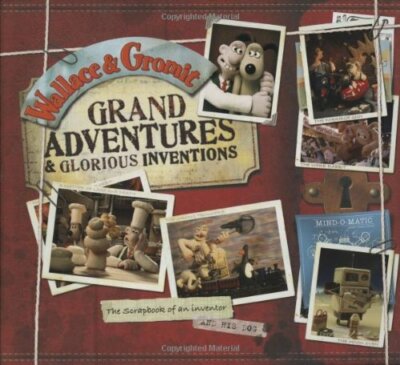 『Grand Adventures & Glorious Inventions』 Wallace and Gromit Grand Adventures and Glorious Inve by