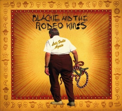 Blackie & the Rodeo Kings - Let's Frolic Again [New CD]