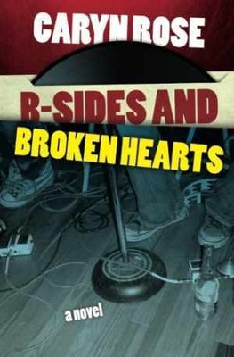 B-sides and Broken Hearts - Paperback, by Rose Caryn - Good