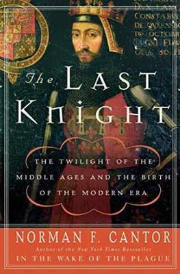 The Last Knight: The Twilight of the - Paperback, by Cantor Norman F. - Good