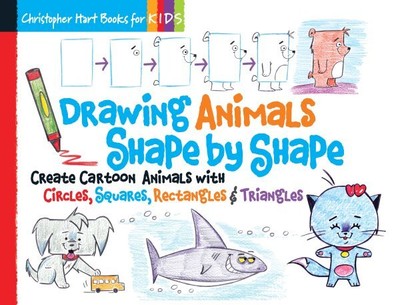 Drawing Animals Shape by Shape : Create Cartoon Animals With Circles, Squares...