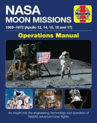 Haynes NASA Moon Missions 1969-1972 (Apollo 12, 14, 15, 16 and 17) Operations...