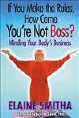 If You Make the Rules, How Come You're Not - Hardcover, by Smitha Elaine - Good