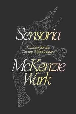 Sensoria: Thinkers for the - Paperback, by Wark McKenzie - Very Good