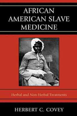 African American Slave Medicine: Herbal - Paperback, by Covey Herbert C. - New h