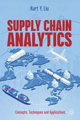 Supply Chain Analytics: Concepts, Techniques - Paperback, by Liu Kurt Y. - Good