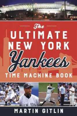 The Ultimate New York Yankees Time Machine - Paperback, by Gitlin Martin - Good