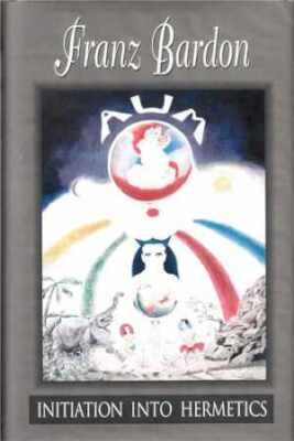 Initiation into Hermetics: The Path of the - Paperback, by Bardon Franz - Good